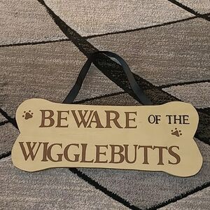 BEWARE OF THE WIGGLEBUTTS Dog Bone Sign